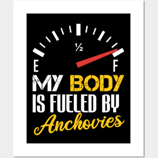 Funny Saying My Body is Fueled By Anchovies - Humor Present Ideas For Women Posters and Art